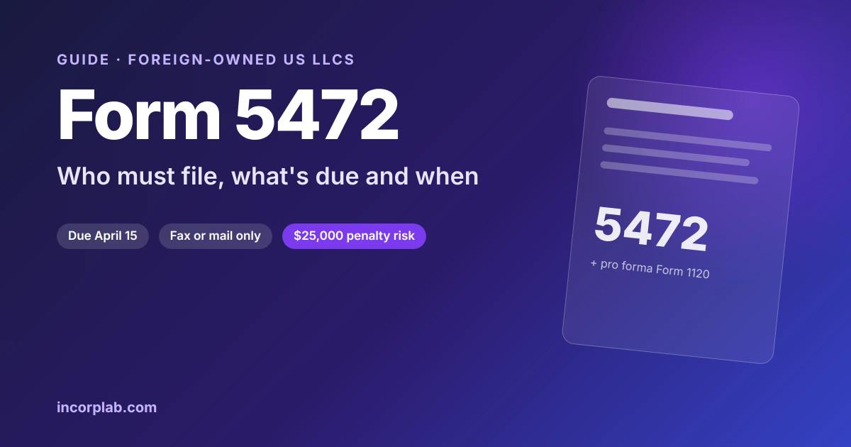 Form 5472 for Foreign-Owned US LLCs: Who Must File, What's Due and When